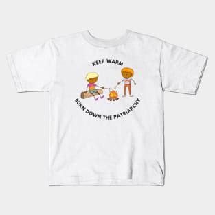 Stay Warm By Burning Down the Patriarchy Kids T-Shirt